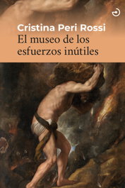El museo de los esfuerzos inútiles, Cristina Peri Rossi - MENOSCUARTO