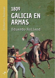 1809 Galicia en armas, Eduardo Rolland - LOS LIBROS DEL SALVAJE