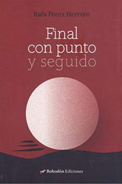 Final con punto y seguido, Rafael Pérez Herrero - BOHODON