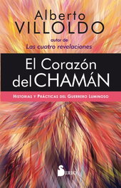 El corazón del chamán, Alberto Villoldo - SIRIO EDITORIAL