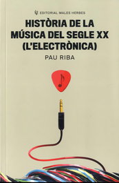 Historia de la música del siglo XX (La electrónica), Pau Riba Romeva - MALES HERBES