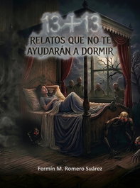 13+13 relatos que no te ayudarán a dormir, Fermín Romero Suárez - ANGELS FORTUNE