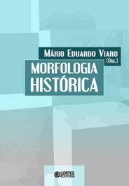Morfologia histórica, Mário Eduardo Viaro - CORTEZ EDITORA