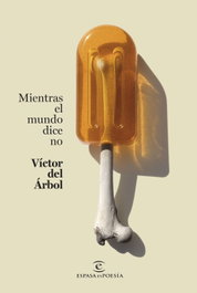 Mientras el mundo dice no, Víctor del Árbol - ESPASA CALPE