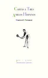 Cartas a tres amigos hispanos, Marcel Proust - PRE-TEXTOS