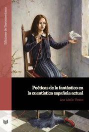 Poéticas de lo fantástico en la cuentística española actual, Ana Abello Verano - IBEROAMERICANA - VERVUERT