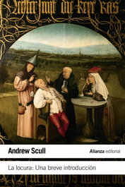 Locura: una breve introducción, Andrew Scull - ALIANZA