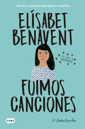Fuimos canciones, Elísabet Benavent - SUMA DE LETRAS
