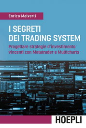 I segreti dei trading system, Enrico Malverti - ULRICO HOEPLI