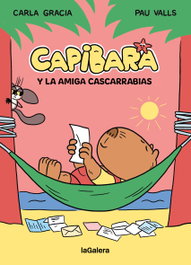 Capibara y la amiga cascarrabias, Gracia Mercadé, Carla - LA GALERA