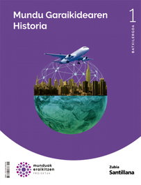 ZUBIA, Mundu garaikidearen historia 1. Batx. munduak eraikitzen 2022 - ZUBIA