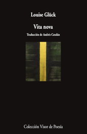 Vita nova, Louise Glück - VISOR EDITORIAL