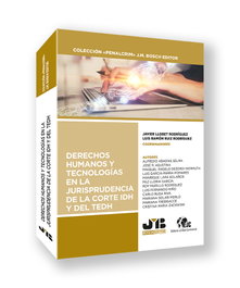 Derechos humanos y tecnologías en la jurisprudencia de la Corte IDH y del TEDH, VV.AA. - BOSCH TEXT