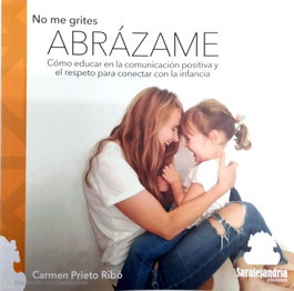SAR ALEJANDRIA EDICIONES, No me grites ABRÁZAME, Carmen Prieto Ribó - SAR ALEJANDRIA EDICIONES