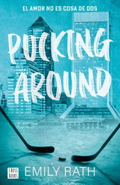 Pucking Around. El amor no es cosa de dos, Emily Rath - CROSSBOOKS