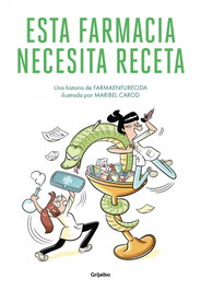 Esta farmacia necesita receta, Farmaenfurecida - GRIJALBO