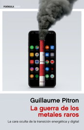 La guerra de los metales raros, Guillaume Pitron - PENINSULA