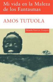 Mi vida en la Maleza de los Fantasmas, Amos Tutuola - SIRUELA