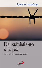 Del sufrimiento a la paz, Ignacio Larrañaga - SAN PABLO EDITORIAL