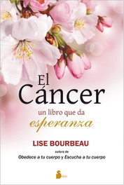 SIRIO EDITORIAL, Cáncer. El libro que da esperanza - Lise Bourbeau