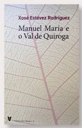 CHAN DA POLVORA, Manuel María e o Val de Quiroga, Xosé Estévez Rodríguez