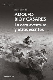 DEBOLSILLO, La otra aventura y otros escritos, Adolfo Bioy Casares