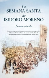 La Semana Santa de Isidoro Moreno, Isidoro Moreno Navarro - Almuzara Editorial