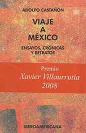 Viaje a México: ensayos cronicas y retratos, Adolfo Castañon - IBEROAMERICANA - VERVUERT