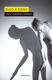 Elijo a Elena, Lucia Osborne-Crowley - ALPHA DECAY