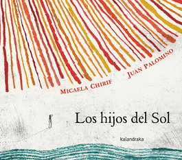 KALANDRAKA, Los hijos del Sol, Micaela Chirif - Kalandraka
