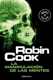 La manipulación de las mentes, Robin Cook - DEBOLSILLO