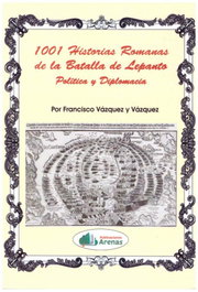 1.001 historias romanas de la batalla de Lepanto, Francisco Vázquez Vázquez - ARENAS