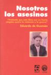 Nosotros, los asesinos, Eduardo de Guzmán Espinosa - EL GARAJE EDICIONES