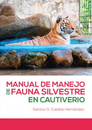 MANUAL DE MANEJO DE FAUNA SILVESTRE EN CAUTIVERIO, DR. SANTOS O. CUBILLAS HERNÁNDEZ - CITMATEL (IBD)
