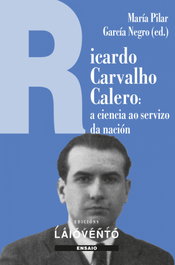 Ricardo Carvalho Calero: A ciencia ao servizo da nación., María Pilar García Negro - LAIOVENTO (IBD)