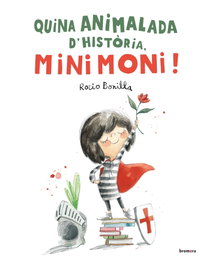 BROMERA EDICIONS, Quina animalada d´història, Minimoni!