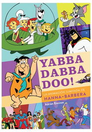 Diabolo Ediciones, S.L. Yabba Dabba Doo! La animación ilimitada de Hanna-Barbera
