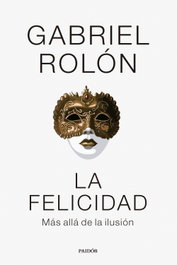 La felicidad, Gabriel Rolón - PAIDOS