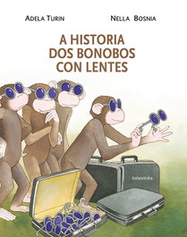 KALANDRAKA, A historia dos bonobos con lentes, Adela Turín - Adela Turín