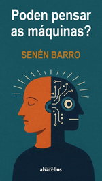 PODEN PENSAR AS MÁQUINAS?, Senén Barro Ameneiro - ALVARELLOS EDITORA