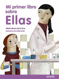ANAYA, Mi primer libro sobre Ellas, Marta Rivera de la Cruz