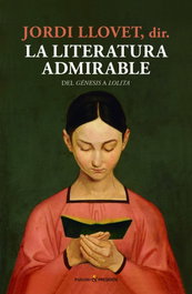 La literatura admirable, Jordi Llovet - Pasado & Presente