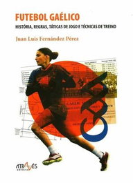 (port).futebol gaelico:historia, reglas, taticas de jogo, Juan Luis Fernandez Perez - ATRAVES EDITORA