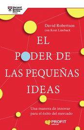 EL PODER DE LAS PEQUEÑAS IDEAS, David Robertson y Kent Lineback - PROFIT