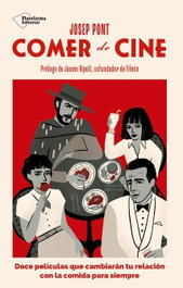 Comer de cine, Josep Pont - PLATAFORMA EDITORIAL