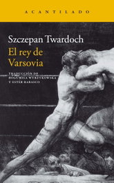 El rey de Varsovia, Szczepan Twardoch - Acantilado Editorial