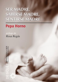 Ser madre, saberse madre, sentirse madre, Pepa Horno Goicoechea - DESCLEE DE BROUWER