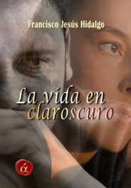 La vida en claroscuro, Francisco Jesús Hidalgo - LACRE