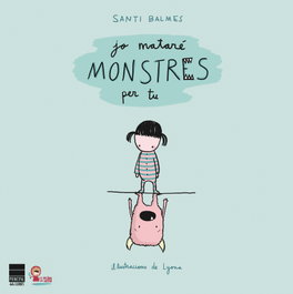 Jo mataré monstres per tu, Santi Balmes Sanfeliu - PRINCIPAL