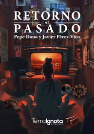 Retorno al pasado, Pepe Dana/Javier Perez Vico - TERRA IGNOTA